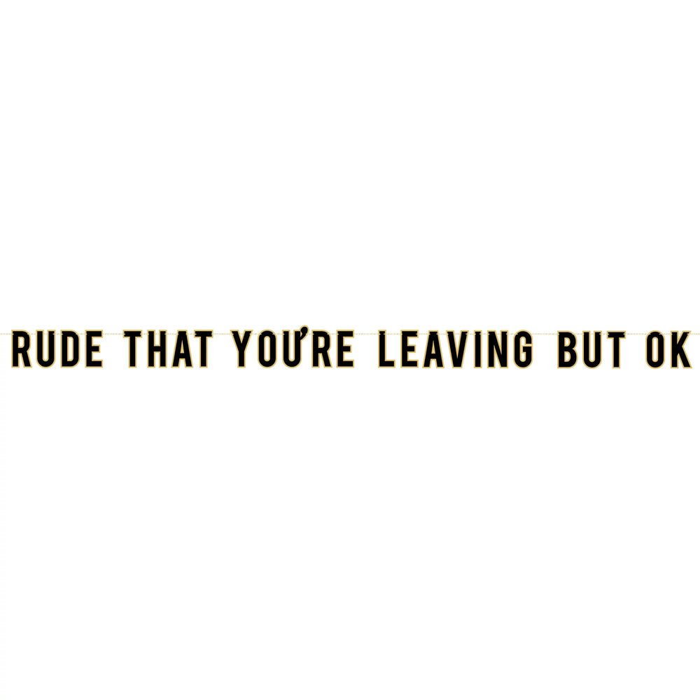 Officially Retired "Rude That You're Leaving" Banner