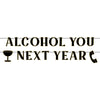 Alcohol You Next Year Banner Set