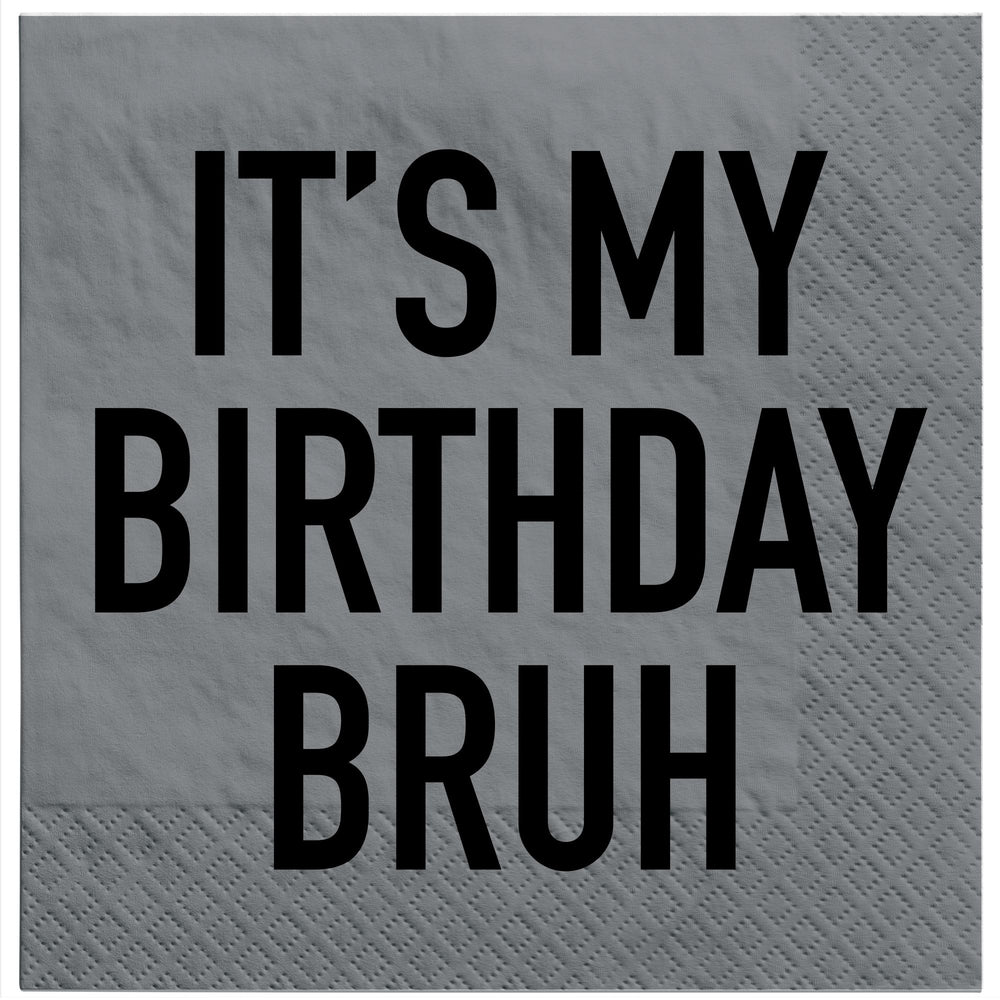 Gray napkin with black text 'IT'S MY BIRTHDAY BRUH' on a gray background