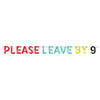 Please Leave By 9 Banner | Generic Birthday