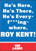 Ted Lasso Roy Kent Everywhere Magnet
